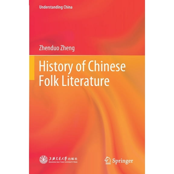 Understanding China History of Chinese Folk Literature, (Paperback)