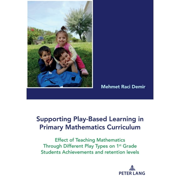 Supporting Play-Based Learning in Primary Mathematics Curriculum: Effect of Teaching Mathematics Through Different Play , (Paperback)