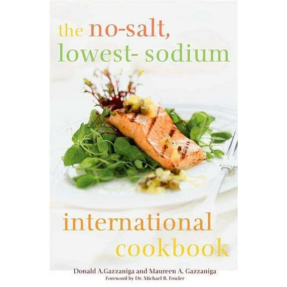 The No-Salt, Lowest-Sodium International Cookbook, (Hardcover)
