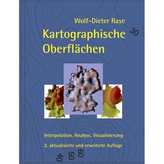 Kartographische Oberflächen, 2. akt. und erw. Aufl.: Interpolation, Analyse, Visualisierung, (Paperback)