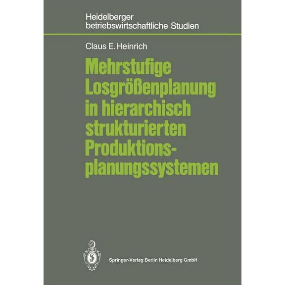 Betriebswirtschaftliche Studien Mehrstufige Losgrößenplanung in Hierarchisch Strukturierten Produktionsplanungssystemen, (Paperback)