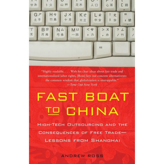 Pre-Owned Fast Boat to China: High-Tech Outsourcing and the Consequences of Free Trade: Lessons from Shanghai (Paperback) 1400095549 9781400095544
