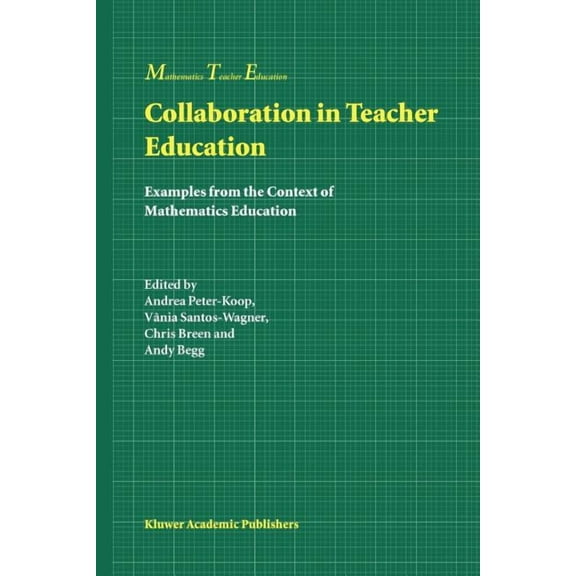 Mathematics Teacher Education Collaboration in Teacher Education: Examples from the Context of Mathematics Education, Book 1, (Paperback)