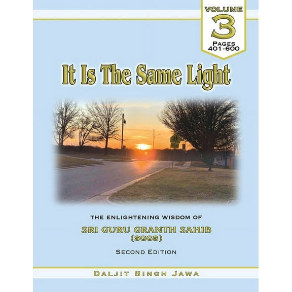It Is The Same Light: The Enlightening Wisdom of Sri Guru Granth Sahib (Paperback) by Daljit Singh Jawa