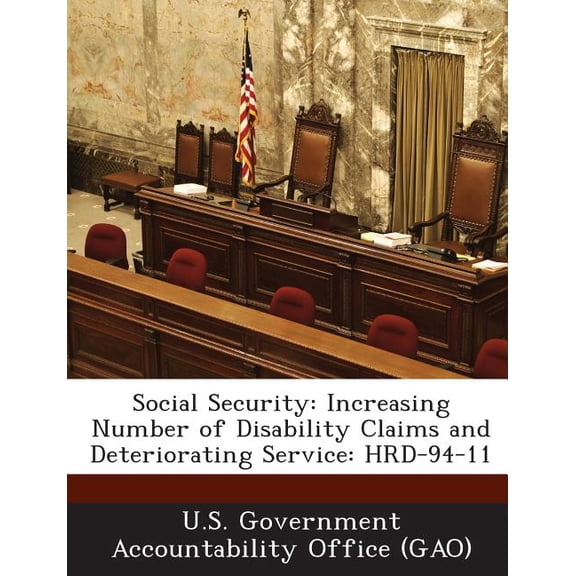 Social Security : Increasing Number of Disability Claims and Deteriorating Service: Hrd-94-11 (Paperback)
