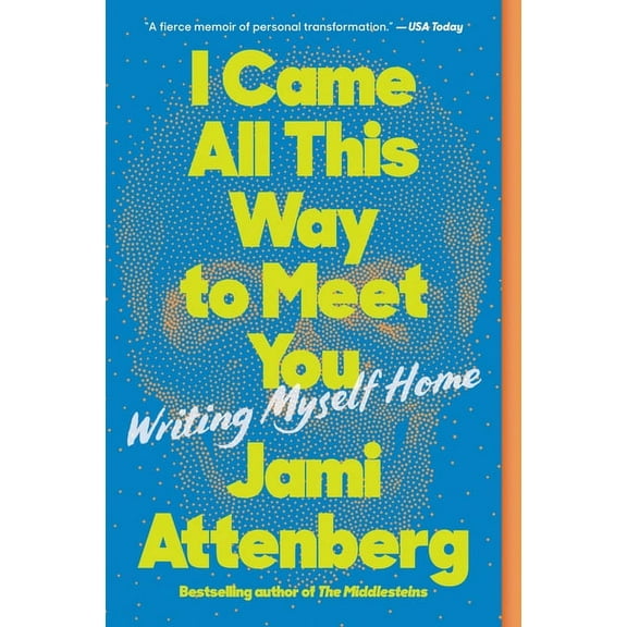 I Came All This Way to Meet You: Writing Myself Home, (Paperback)