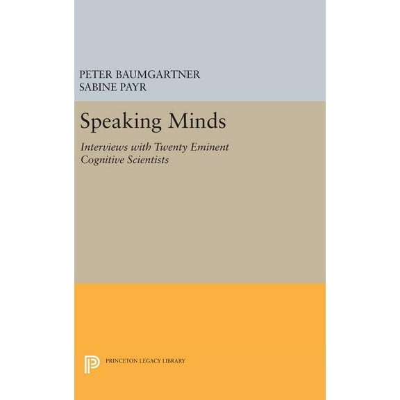 Princeton Legacy Library Speaking Minds: Interviews with Twenty Eminent Cognitive Scientists, Book 292, (Hardcover)