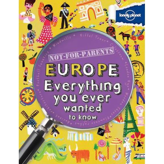 Pre-Owned Not For Parents Europe: Everything You Ever Wanted to Know (Lonely Planet Kids) (Paperback) 1743219148 9781743219140
