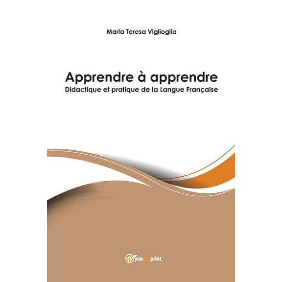 Apprendre à apprendre - Didactique et pratique de la Langue Française (Paperback)