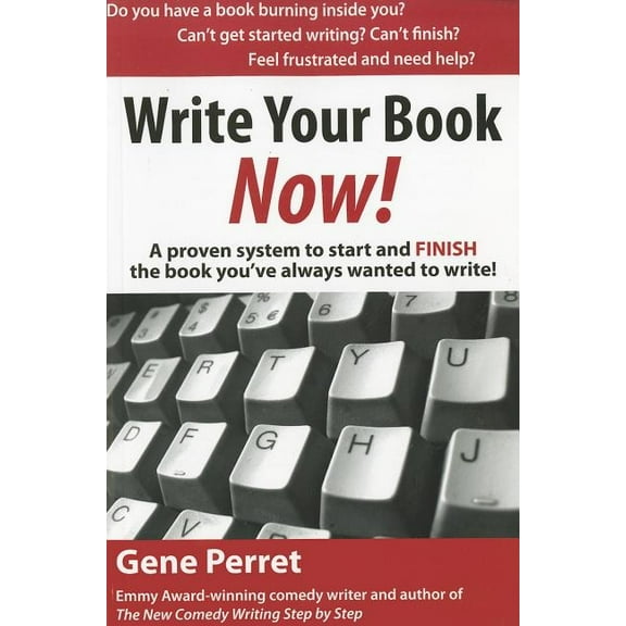 Great Books for Writ Write Your Book Now: A Proven System to Start and Finish the Book You've Always Wanted to Write!, (Paperback)