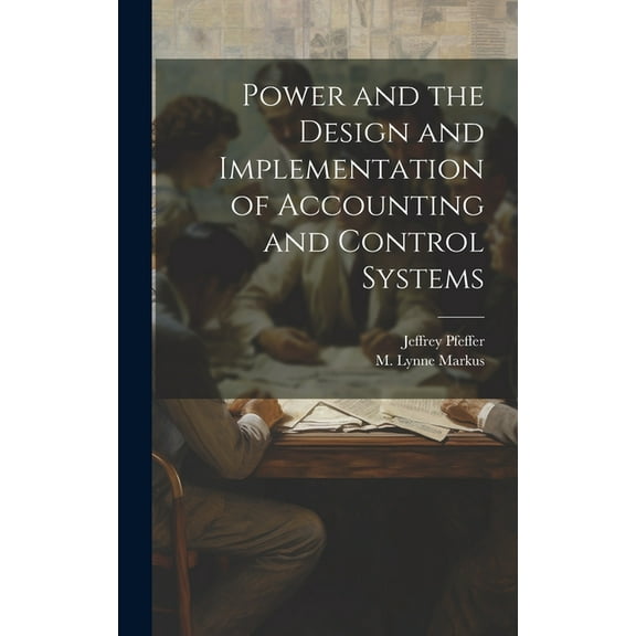 Power and the Design and Implementation of Accounting and Control Systems (Hardcover)