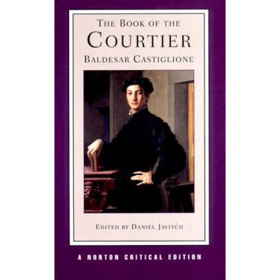 Pre-Owned The Book of the Courtier (Paperback) 0393976068 9780393976069