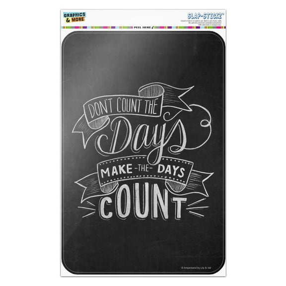 Don't Count the Days Make the Days Count Home Business Office Sign