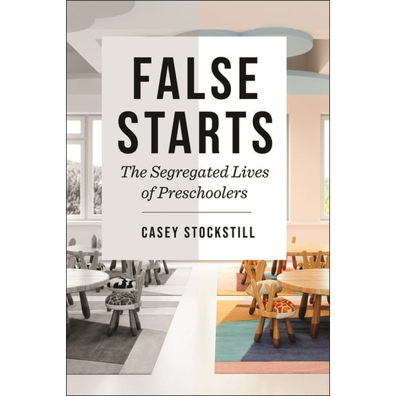 Critical Perspectives on Youth False Starts: The Segregated Lives of Preschoolers, Book 18, (Paperback)
