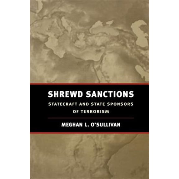 Pre-Owned Shrewd Sanctions: Statecraft and State Sponsors of Terrorism, (Paperback)