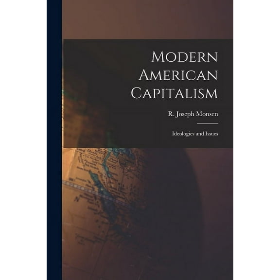 Modern American Capitalism: Ideologies and Issues, (Paperback)