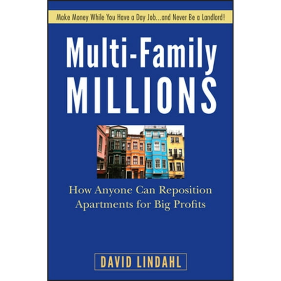 Pre-Owned Multi-Family Millions: How Anyone Can Reposition Apartments for Big Profits (Hardcover 9780470267608) by David Lindahl