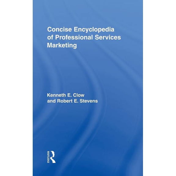 Concise Encyclopedia of Professional Services Marketing, (Hardcover)