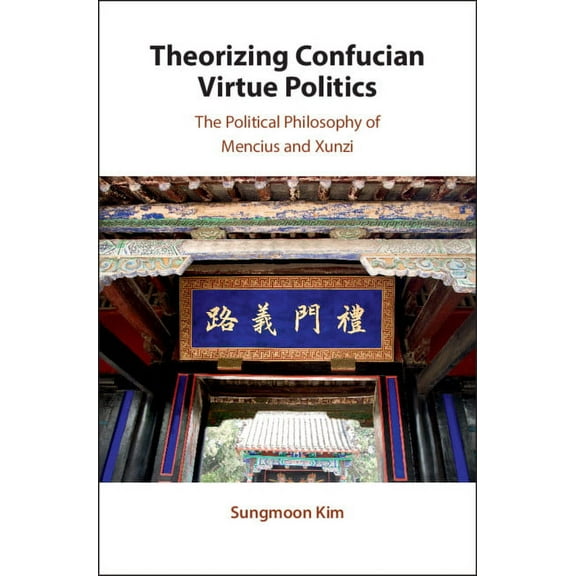 Theorizing Confucian Virtue Politics, (Hardcover)