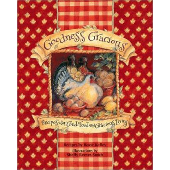 Pre-Owned Goodness Gracious: Recipes for Good Food and Gracious Living (Hardcover) 0740727206 9780740727207