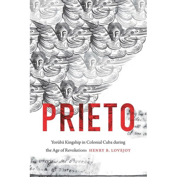 Envisioning Cuba Prieto: YorÃ¹bÃ¡ Kingship in Colonial Cuba During the Age of Revolutions, (Hardcover)