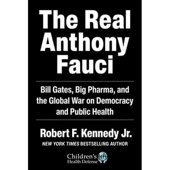 Pre-Owned The Real Anthony Fauci: Bill Gates, Big Pharma, and the Global War on Democracy and Public Health (Hardcover) 1510766804 9781510766808