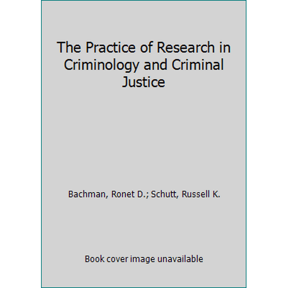 Pre-Owned The Practice of Research in Criminology and Criminal Justice (Paperback) 1506306810 9781506306810