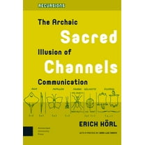 Recursions: Sacred Channels: The Archaic Illusion of Communication (Paperback)