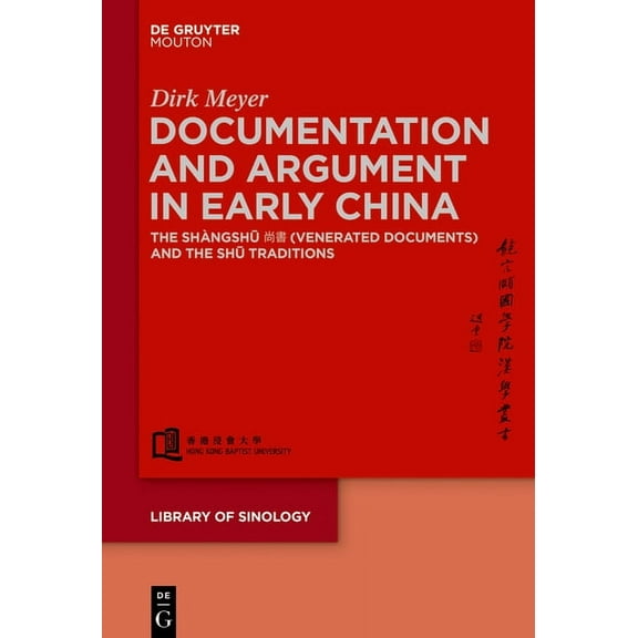 Library of Sinology [Los] Documentation and Argument in Early China: The ShÃ ngshū 尚書 (Venerated Documents) and the Shū Tra, Book 5, (Hardcover)