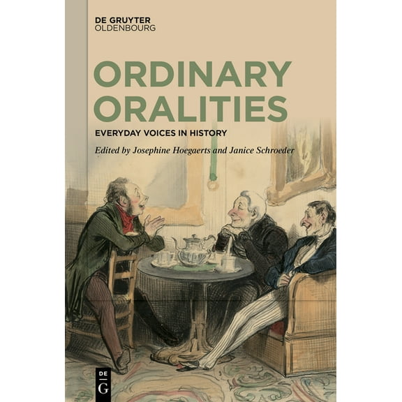 Ordinary Oralities: Everyday Voices in History, (Hardcover)