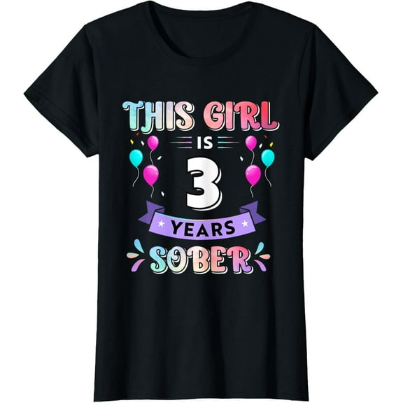 This Girl Is 3 Years Sober Sobriety Anniversary For Women T-Shirt