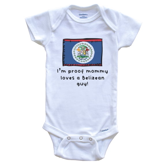 I'm Proof Mommy Loves A Belizean Guy Belize Flag Baby Bodysuit