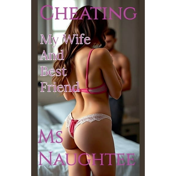 Hotwife Cheating: My Wife And Best Friend, Book 12, (Paperback)