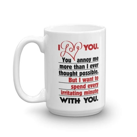 I Love You. You Annoy Me. Sweet Funny Marriage Coffee & Tea Gift Mug, Decorations, Accessories & Wedding Or Anniversary Gifts For Married Couple, Newly Weds, Wife, Husband, Bride & Groom (Best Gift For Marriage Couple)