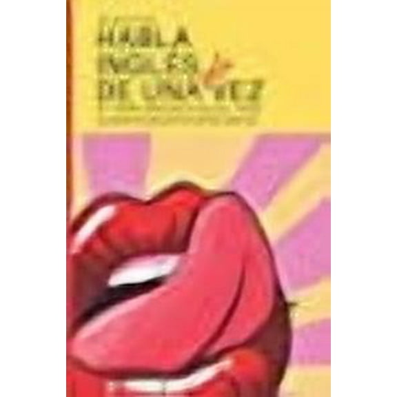 Habla inglÃ©s de una puta vez: O '"CÃ³mo aprender inglÃ©s", para hispanohablantes inteligentes' (Spanish Edition)