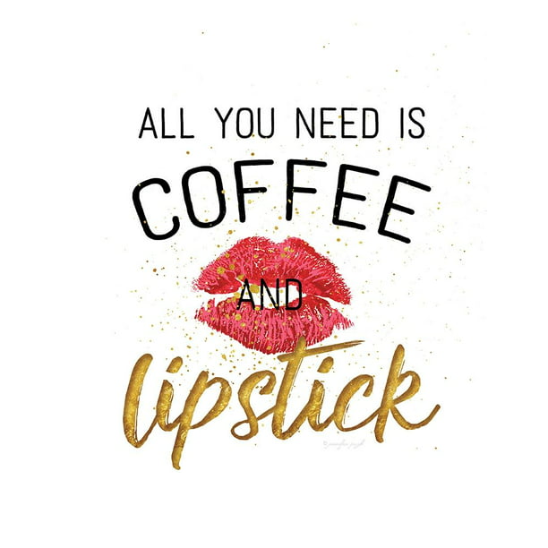 Download All You Need is Coffee and Lipstick Poster Print by ...
