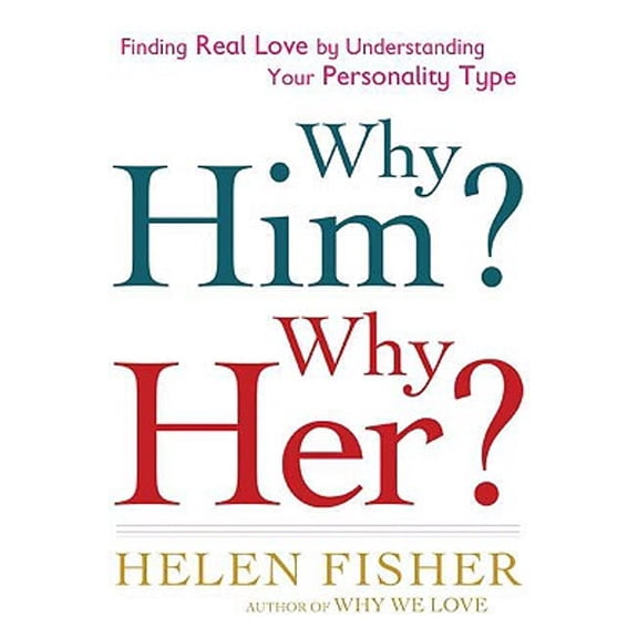 Pre-Owned Why Him? Why Her?: Finding Real Love By Understanding Your Personality Type (Hardcover) 0805082921 9780805082920