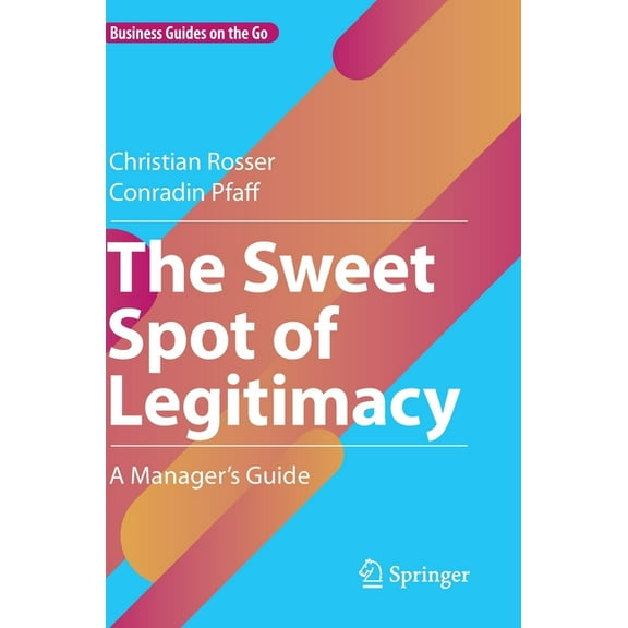Business Guides on the Go The Sweet Spot of Legitimacy: A Manager's Guide, (Hardcover)