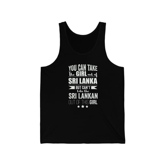 Can't take Sri Lankan Pride out of Girl Unisex Tank Top, XS-2XL Sri Lanka