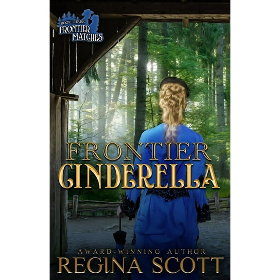 Frontier Cinderella: A Sweet, Clean Western Romance, (Paperback)
