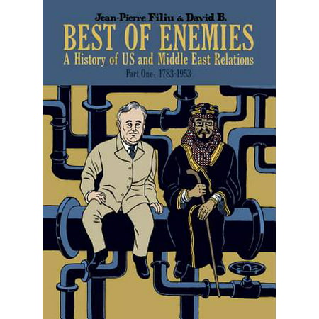 Best of Enemies : A History of US and Middle East Relations, Part One: