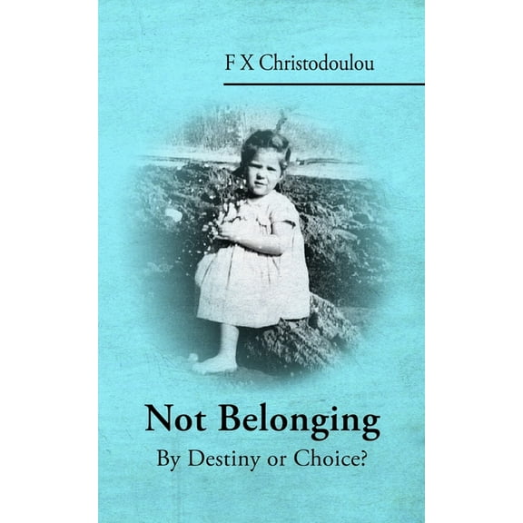 Not Belonging: By Destiny or Choice? (Paperback)