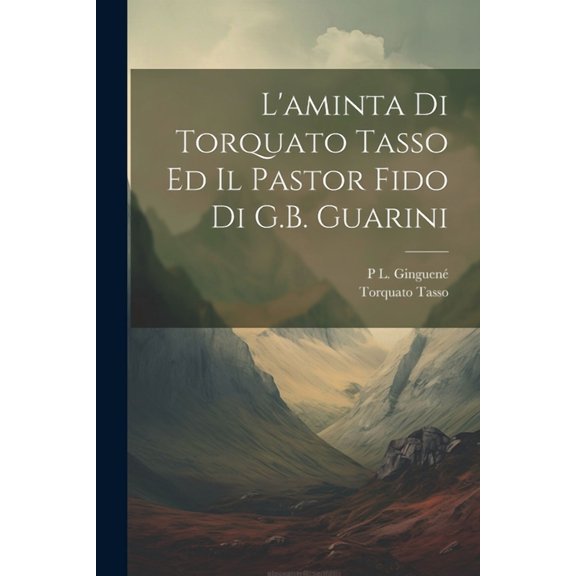 L'aminta Di Torquato Tasso Ed Il Pastor Fido Di G.B. Guarini (Paperback)