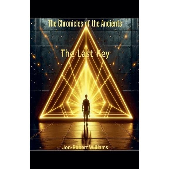 The Chronicles of the Ancients The Last Key, Book 3, (Paperback)