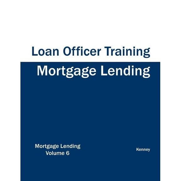 Mortgage Lending - Loan Officer Training (Paperback)