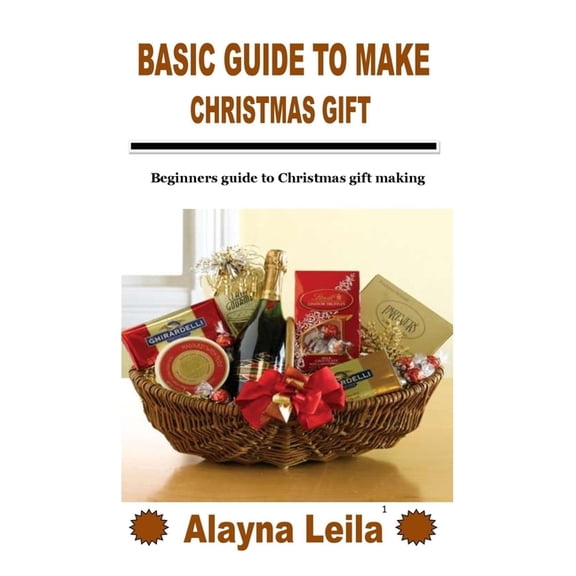 Basic Guide to Make Christmas Gift: Beginners guide to Christmas gift making (Paperback)