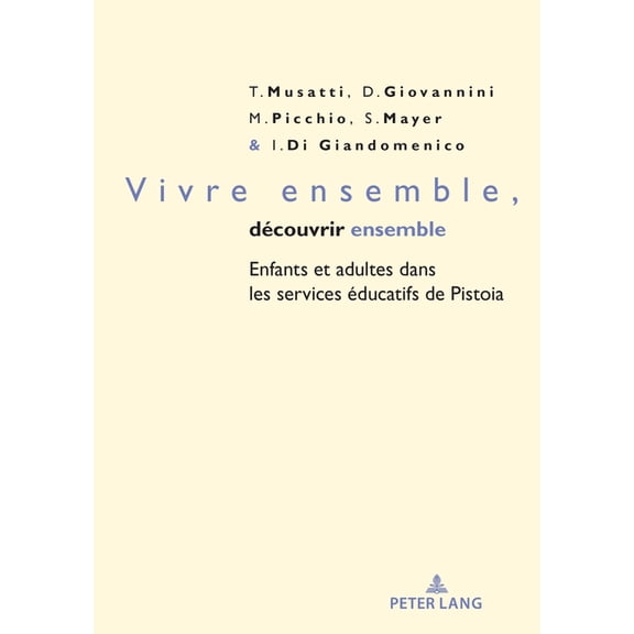 Petite Enfance Et Ãducation / Early Chil Vivre ensemble, dÃ©couvrir ensemble: Enfants et adultes dans les services Ã©ducatifs de Pistoia, Book 6, (Paperback)