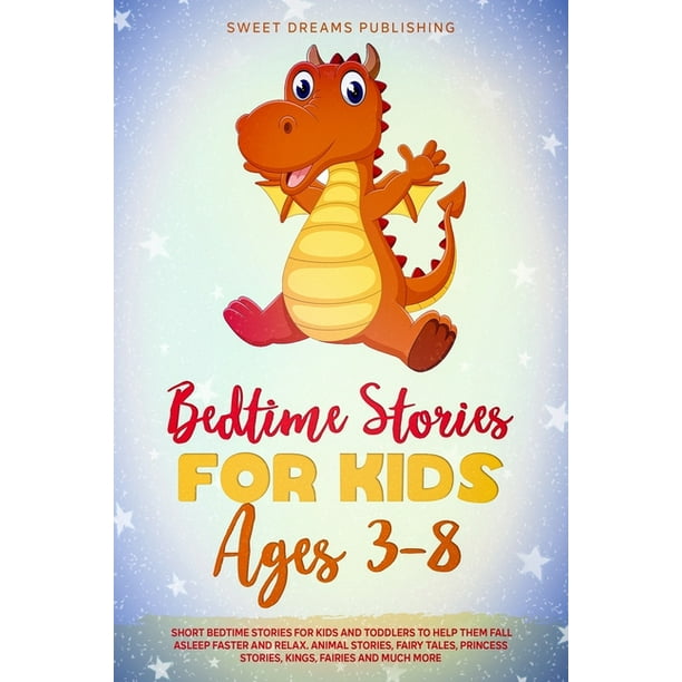 Short Bedtime Stories for Kids and Toddlers to Help Them Fall Asleep Faster  and Relax. Animal Stories, Fairy Tales, Princess Stories, Kings, Fairies  and Much More. (Paperback) 