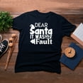 thumbnail image 4 of TotallyTorn Dear Santa It Was Her Fault Novelty Sarcastic Funny Mens Graphic T Shirts, 4 of 5