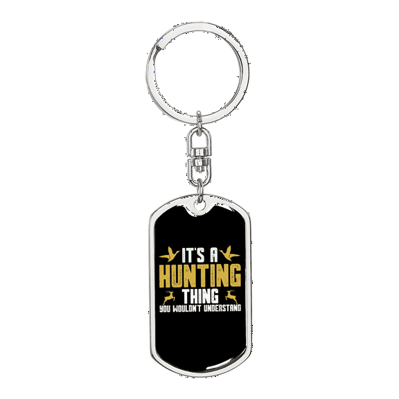 Hunting Thing You Don'T Understand Stainless Steel or 18k Gold Premium Swivel Dog Tag Keychain